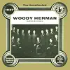 Woody Herman and His Orchestra - The Uncollected: Woody Herman and His Orchestra